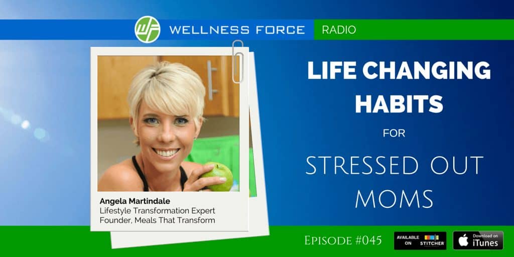angela martindale life changing habits for stressed out moms 