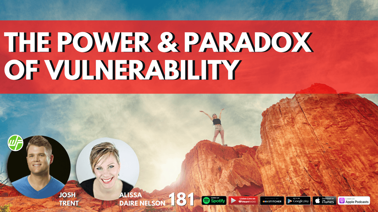 Alissa Daire Nelson_ The Power & Paradox of Vulnerability WELLNESS FORCE RADIO EPISODE 181