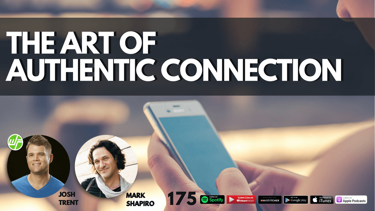 Mark Shapiro: The Art of Authentic Connection WELLNESS FORCE RADIO EPISODE 175