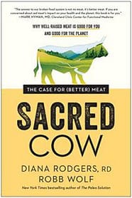 Robb Wolf | Sacred Cow: The Case for (Better) Meat