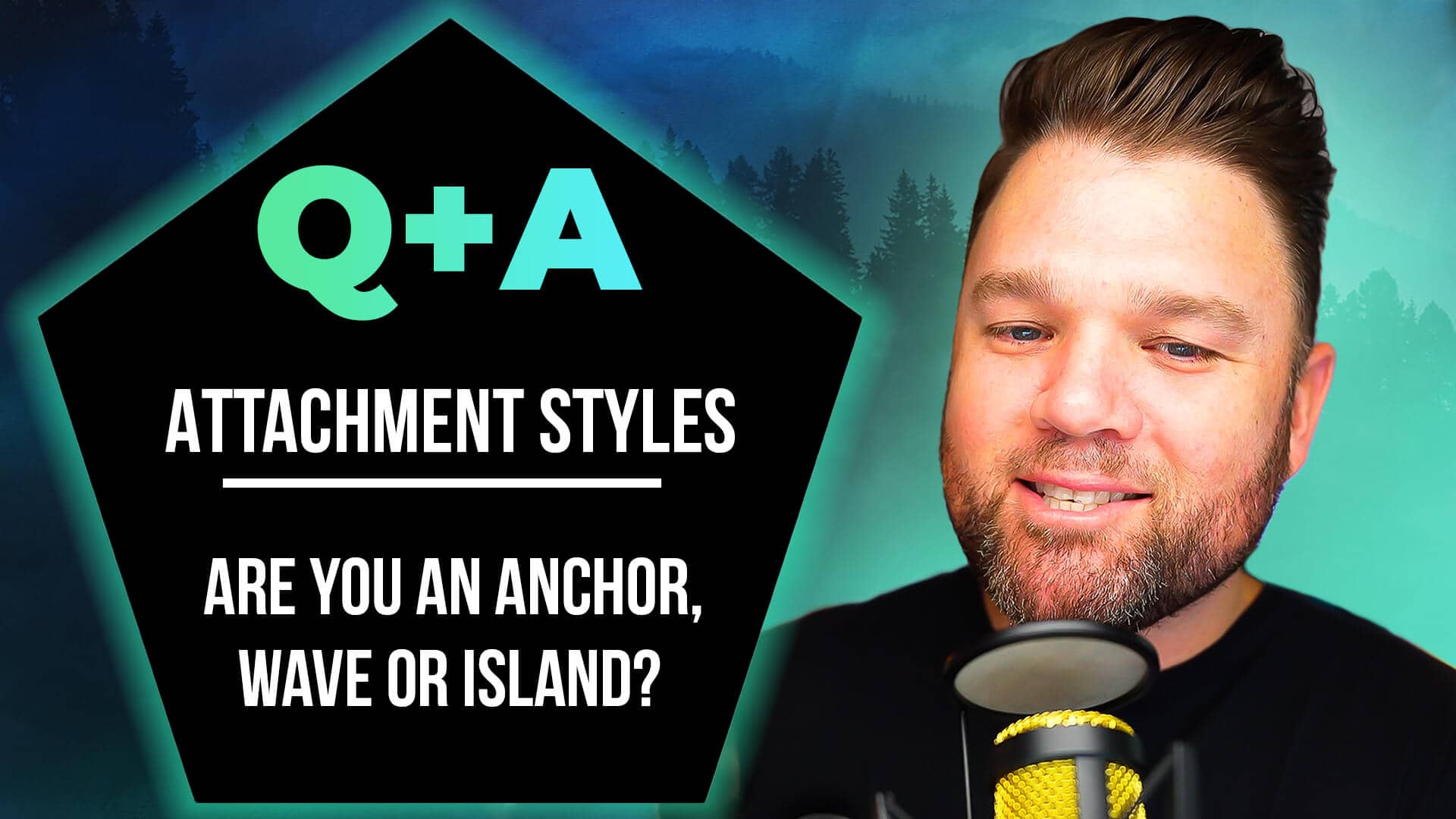 Q + A: Attachment Styles | Are You An Anchor, Wave or Island?
