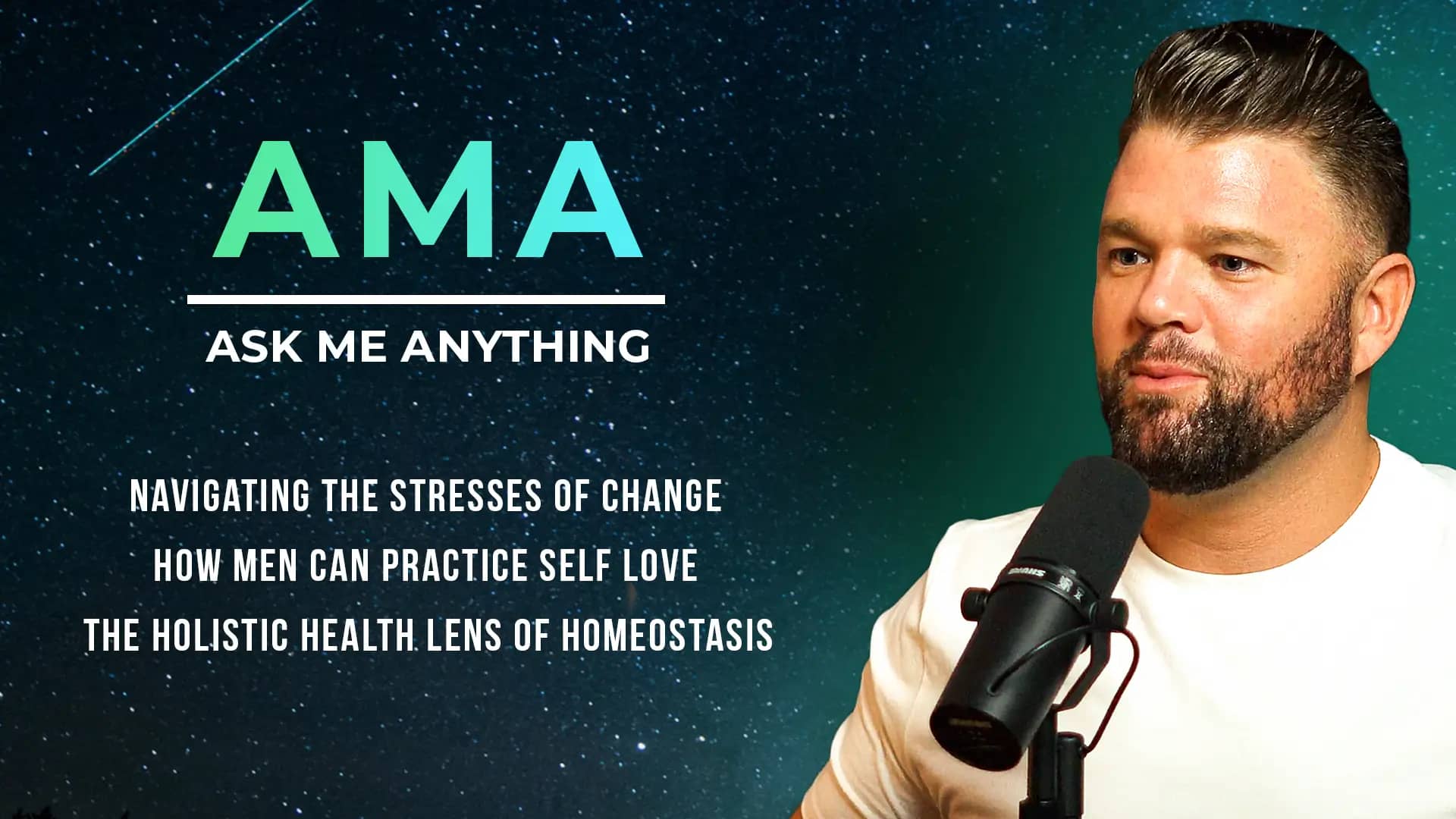 AMA: Navigating The Stresses of Change, How Men Can Practice Self Love + The Holistic Health Lens of Homeostasis