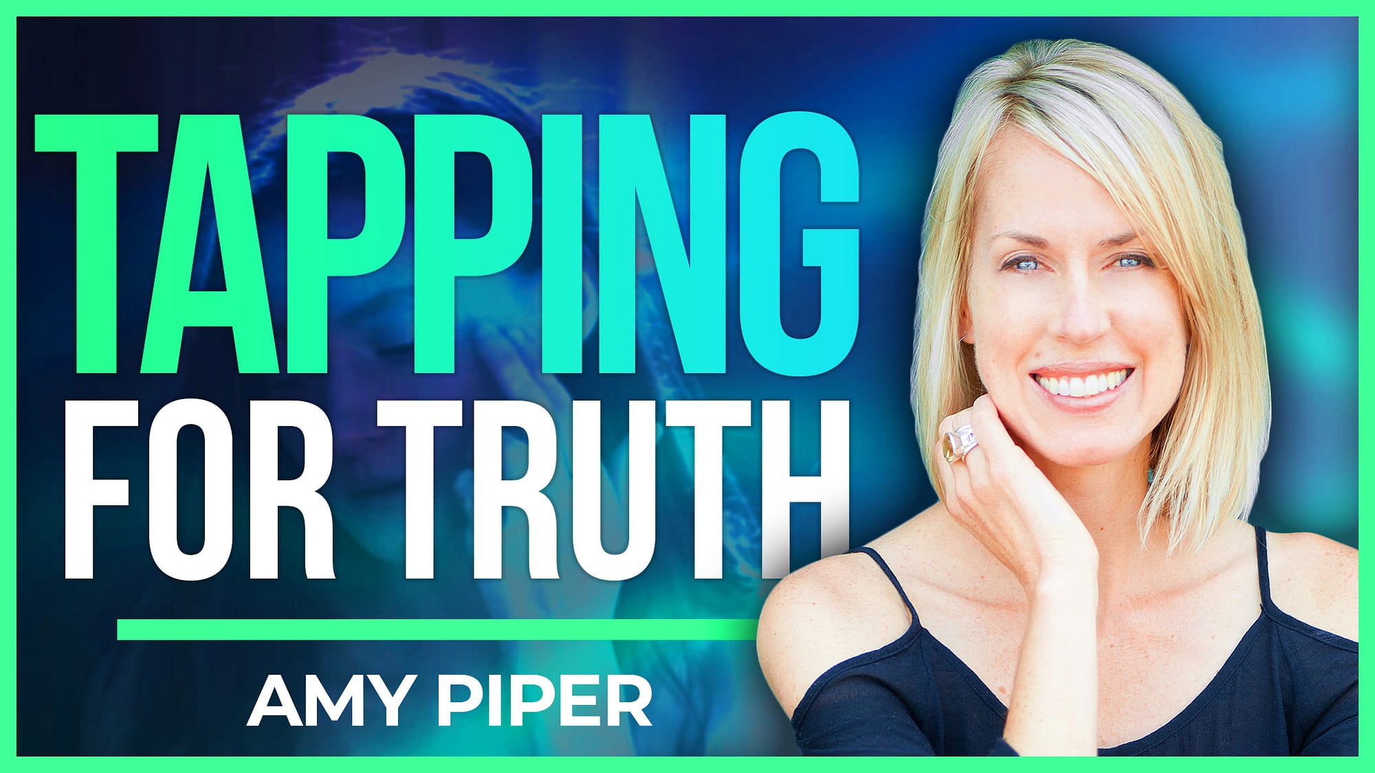 Amy Piper | Tapping For Truth: The Science + Spiritual Power of Becoming Your Own Healer Through Tapping