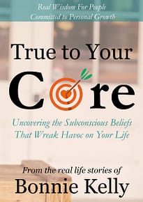 True To Your Core by Bonnie Kelly