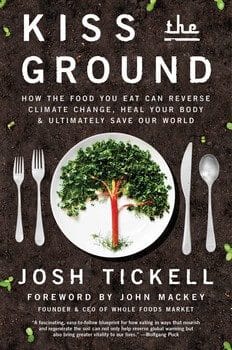Kiss the Ground by Josh Tickell