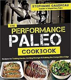The Performance Paleo Cookbook by Stephanie Gaudreau