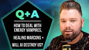 Q+A: How To Deal With Energy Vampires, Healing MARCoNS + Will AI Destroy Us?