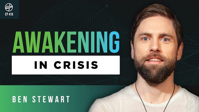 Ben Stewart | Awakening In The Midst of Crisis