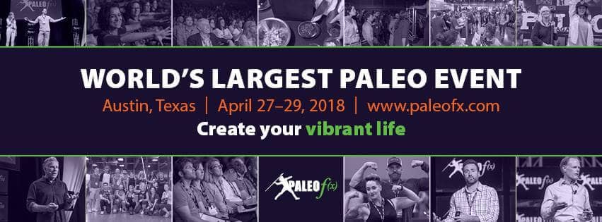 The World's Largest Paleo Event, Paleo f(x), in Austin, Texas from April 27-29, 2018