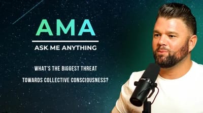 AMA: What's The Biggest Threat Towards Collective Consciousness?