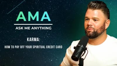 AMA | Karma: How To Pay Off Your Spiritual Credit Card