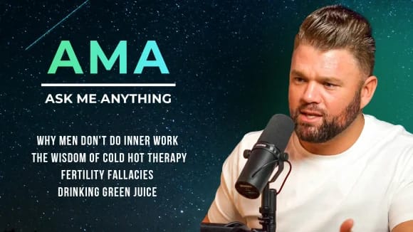 AMA: Why Men Don't Do Inner Work, The Wisdom of Cold Hot Therapy, Fertility Fallacies + Drinking Green Juice