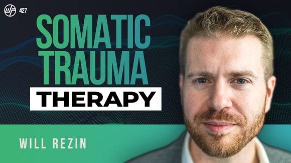 Will Rezin | Trauma & Somatics: How To Heal Without Getting Stuck & The Myths About Psychedelic Therapy For PTSD