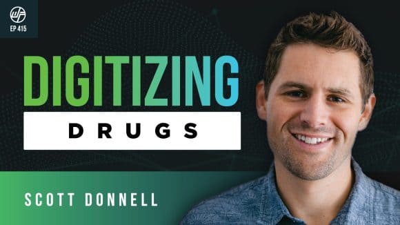Scott Donnell | Beyond Big Pharma: Digitizing Drugs & Choosing How You Feel With Wellness Technology