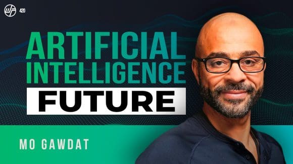Mo Gawdat | Scary Smart: Artificial Intelligence, Mental Health, & The Future